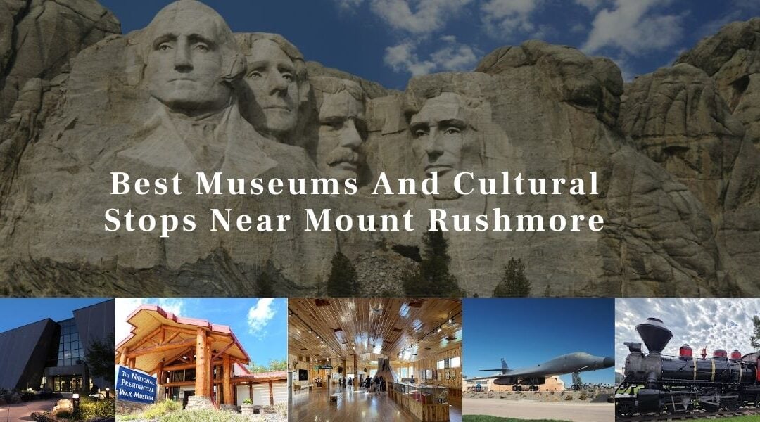 Best Museums and Cultural Stops Near Mount Rushmore