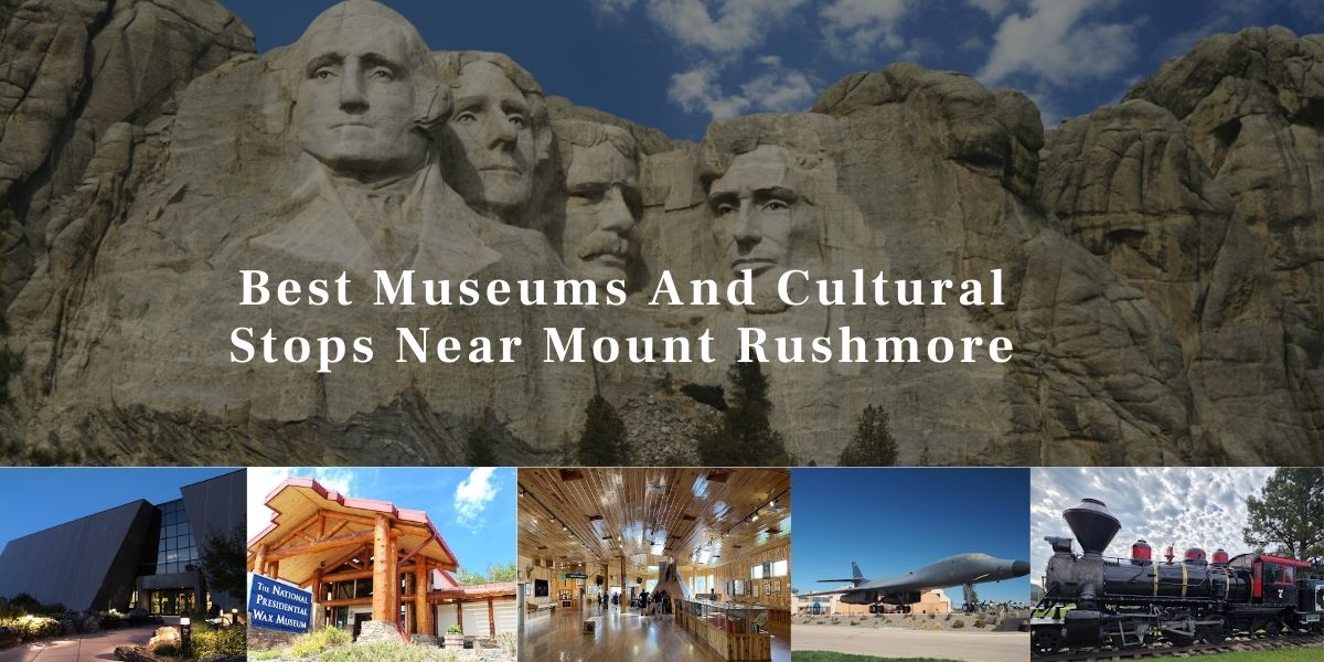 Best Museums And Cultural Stops Near Mount Rushmore