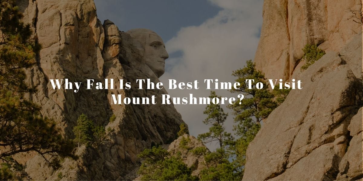 Why Fall Is The Best Time To Visit Mount Rushmore
