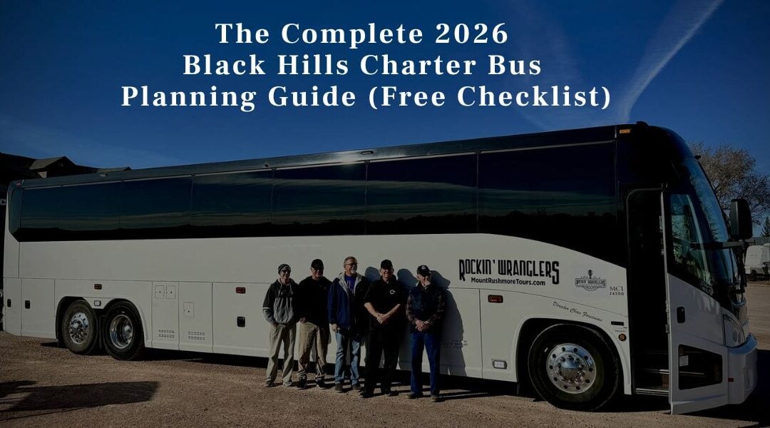 The Complete 2026 Black Hills Charter Bus Planning Guide (Free Checklist)