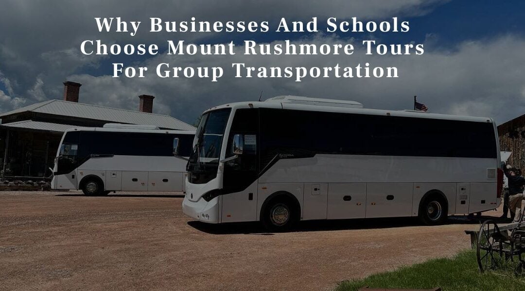 Why Businesses And Schools Choose Mount Rushmore Tours For Group Transportation