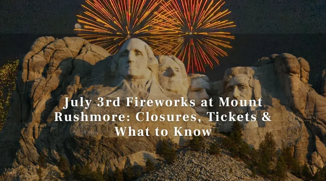 Independance Day Fireworks at Mount Rushmore: Closures, Tickets & What to Know